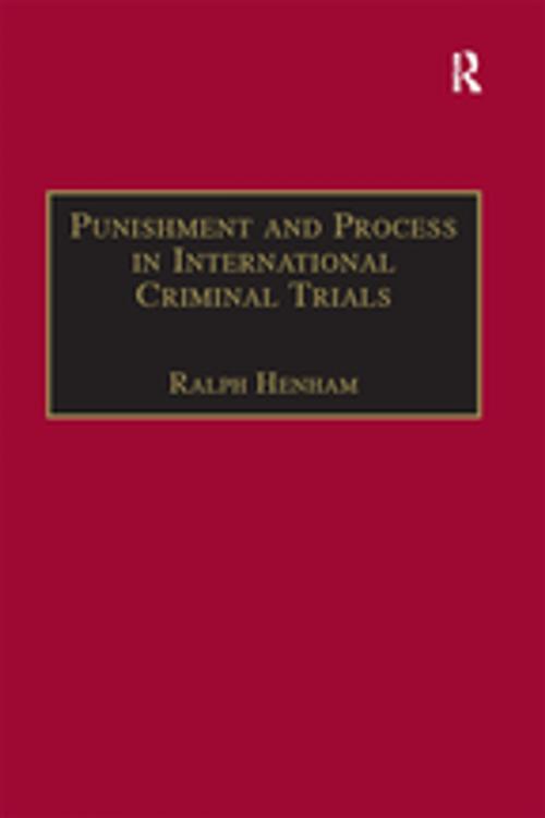 Cover of the book Punishment and Process in International Criminal Trials by Ralph Henham, Taylor and Francis