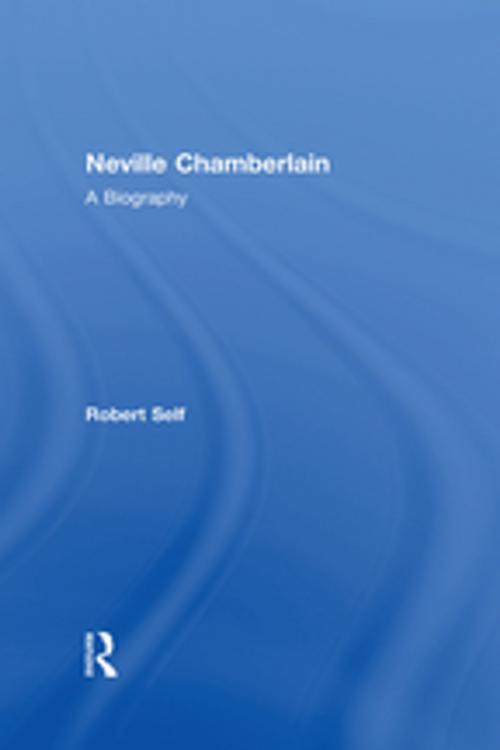 Cover of the book Neville Chamberlain by Robert Self, Taylor and Francis