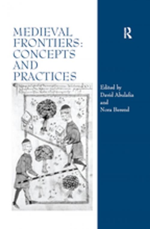 Cover of the book Medieval Frontiers: Concepts and Practices by David Abulafia, Nora Berend, Taylor and Francis