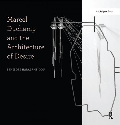 Cover of the book Marcel Duchamp and the Architecture of Desire by Penelope Haralambidou, Taylor and Francis