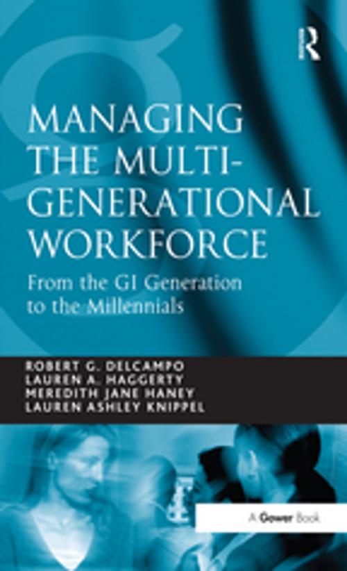 Cover of the book Managing the Multi-Generational Workforce by Robert G. DelCampo, Lauren A. Haggerty, Lauren Ashley Knippel, Taylor and Francis