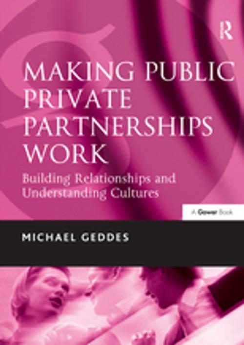 Cover of the book Making Public Private Partnerships Work by Michael Geddes, Taylor and Francis