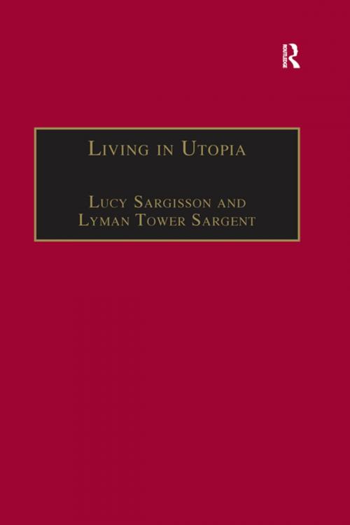 Cover of the book Living in Utopia by Lucy Sargisson, Lyman Tower Sargent, Taylor and Francis