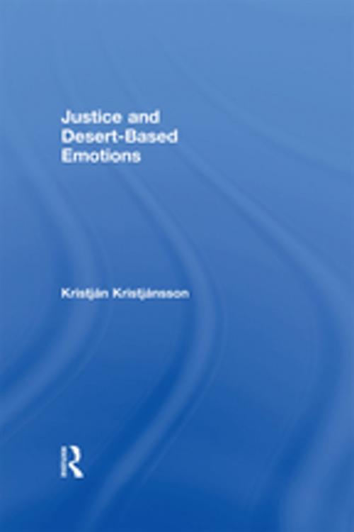 Cover of the book Justice and Desert-Based Emotions by Kristján Kristjánsson, Taylor and Francis