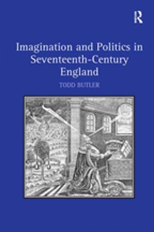 Cover of the book Imagination and Politics in Seventeenth-Century England by Todd Butler, Taylor and Francis