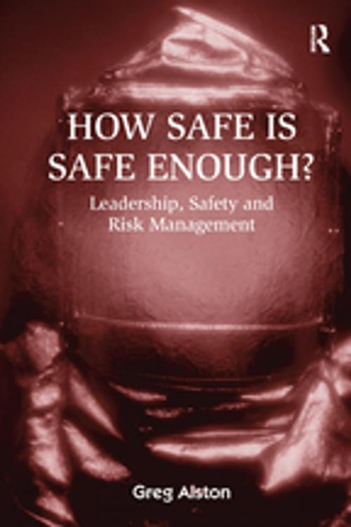 Cover of the book How Safe is Safe Enough? by Greg Alston, CRC Press