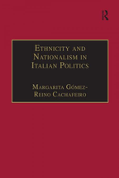 Cover of the book Ethnicity and Nationalism in Italian Politics by Margarita Gómez-Reino Cachafeiro, Taylor and Francis