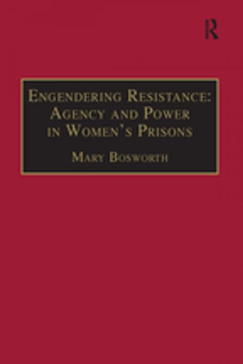 Cover of the book Engendering Resistance: Agency and Power in Women's Prisons by Mary Bosworth, Taylor and Francis