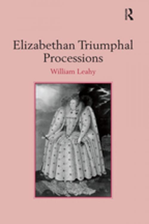 Cover of the book Elizabethan Triumphal Processions by William Leahy, Taylor and Francis