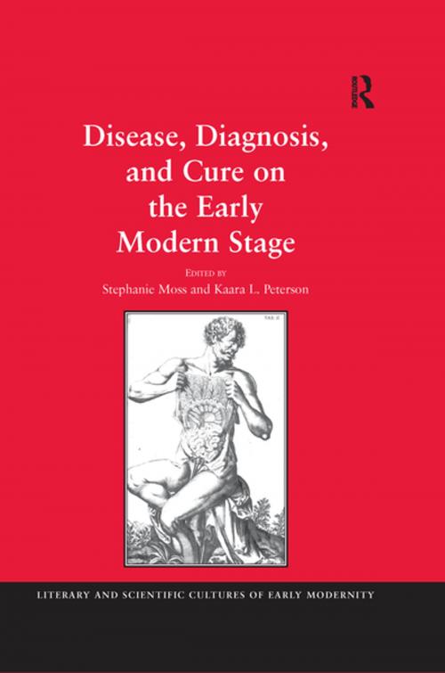Cover of the book Disease, Diagnosis, and Cure on the Early Modern Stage by Stephanie Moss, Taylor and Francis
