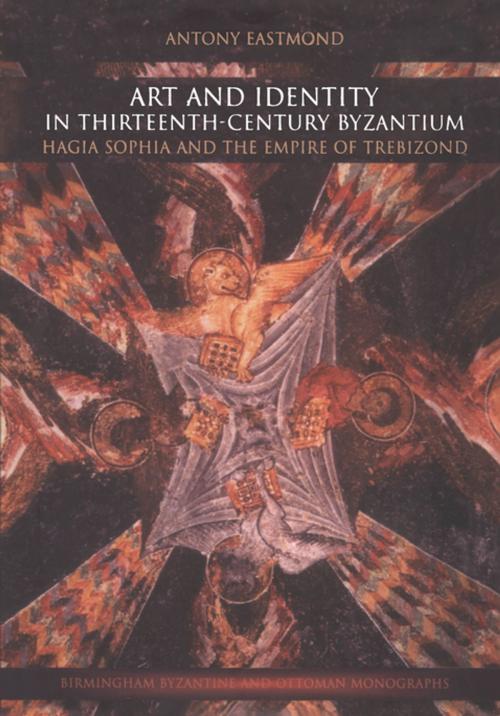 Cover of the book Art and Identity in Thirteenth-Century Byzantium by Antony Eastmond, Taylor and Francis