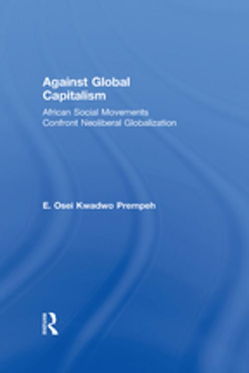 Cover of the book Against Global Capitalism by E. Osei Kwadwo Prempeh, Taylor and Francis