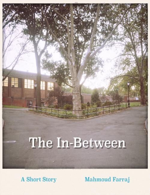 Cover of the book The In-between: A Short Story by Mahmoud Farraj, Lulu.com