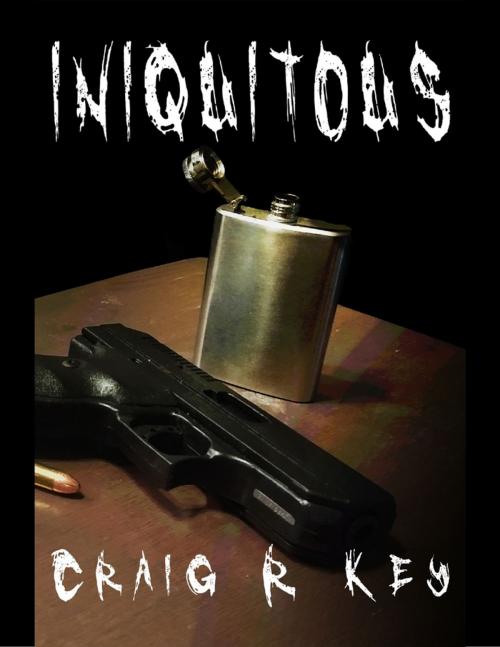 Cover of the book Iniquitous by Craig R Key, Lulu.com