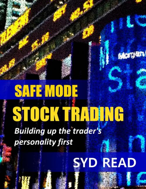 Cover of the book Safe Mode Stock Trading by Syd Read, Lulu.com