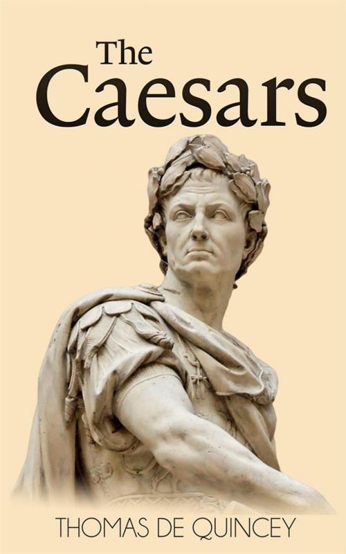 Cover of the book The Caesars by Thomas De Quincey, Enhanced Media Publishing