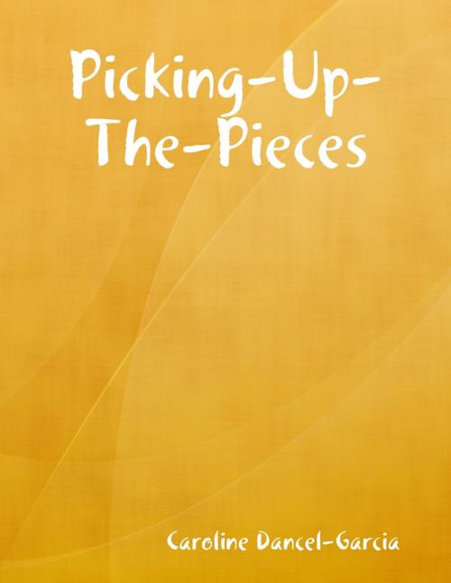 Cover of the book Picking-up-the-pieces by Caroline Dancel-Garcia, Lulu.com