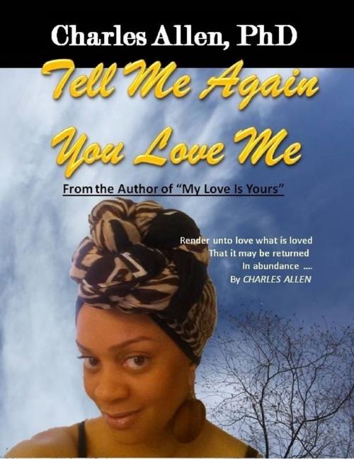 Cover of the book Tell Me Again You Love Me by Dr. Charles Allen, Lulu.com