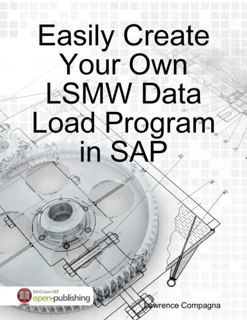 Cover of the book Easily Create Your Own LSMW Data Load Program in SAP by Lawrence Compagna, Lulu.com