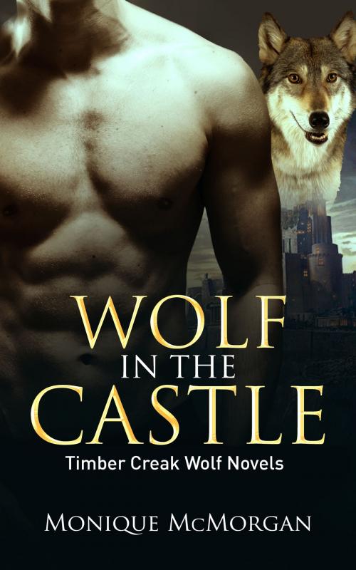 Cover of the book Wolf in the Castle by Monique McMorgan, Monique McMorgan