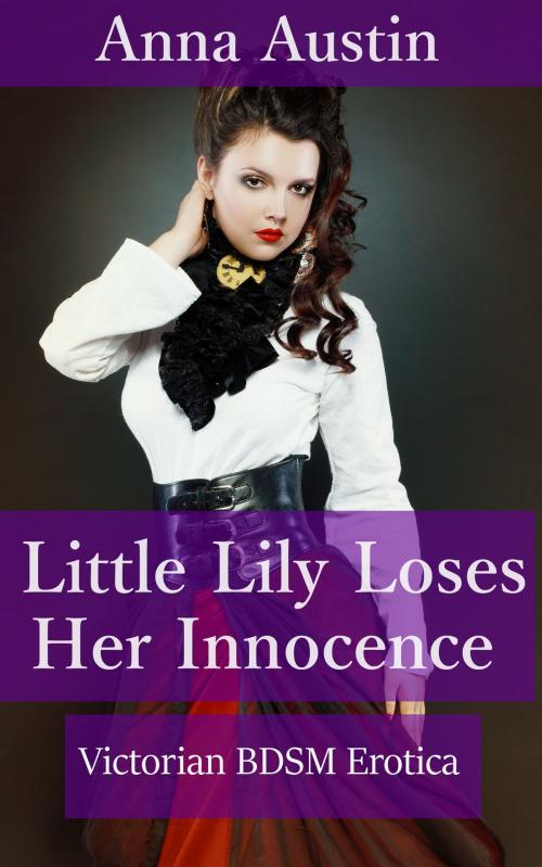 Cover of the book Little Lily Loses Her Innocence by Anna Austin, Boruma Publishing, LLC