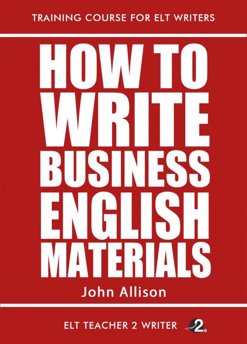 Cover of the book How To Write Business English Materials by John Allison, ELT Teacher 2 Writer