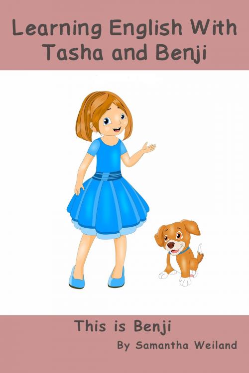 Cover of the book Learning English with Tasha and Benji: This is Benji by Samantha Weiland, Samantha Weiland