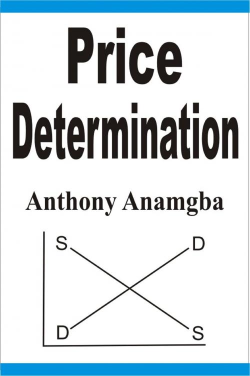 Cover of the book Price Determination by Anthony Anamgba, Anthony Anamgba