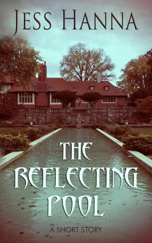 Cover of the book The Reflecting Pool (A Short Story) by Jess Hanna, Jess Hanna
