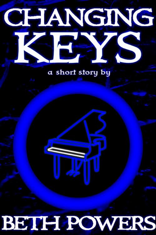 Cover of the book Changing Keys: A Short Story by Beth Powers, Beth Powers