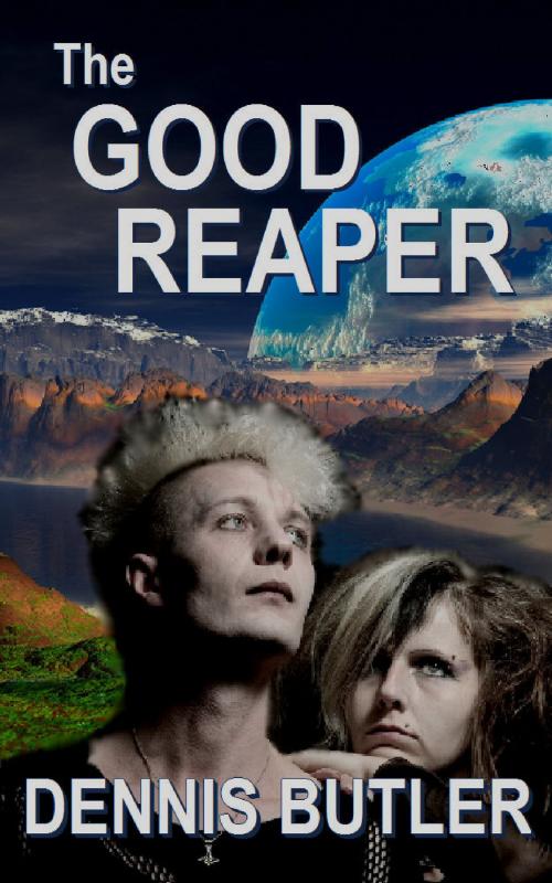 Cover of the book The Good Reaper: A Novel by Dennis Butler, Dennis Butler