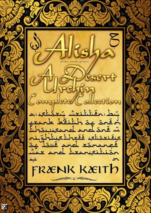 Cover of the book Alisha: A Desert Urchin Complete Collection by Frank Keith, Frank Keith