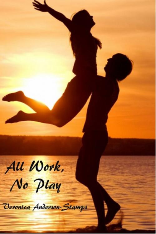 Cover of the book All Work, No Play by Veronica Anderson-Stamps, Veronica Anderson-Stamps