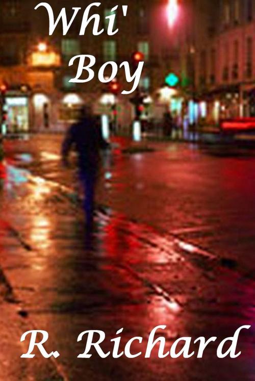 Cover of the book Whi’ Boy by R. Richard, R. Richard