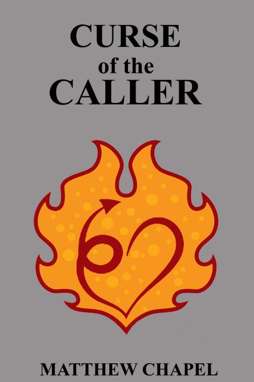 Cover of the book Curse of the Caller by Matthew Chapel, Matthew Chapel