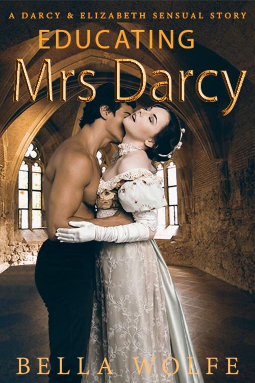 Cover of the book Educating Mrs Darcy by Bella Wolfe, Thesios