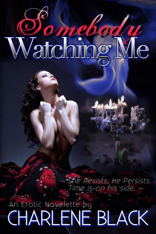 Cover of the book Somebody Watching Me by Charlene Black, Charlene Black
