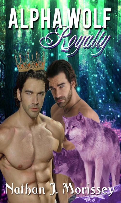 Cover of the book Alpha Wolf Royalty by Nathan J Morissey, Nathan J Morissey