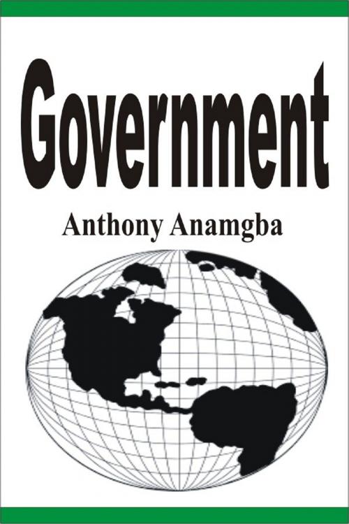 Cover of the book Government by Anthony Anamgba, Anthony Anamgba