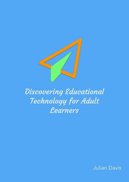 Cover of the book Discovering Educational Technology for Adult Learners by Julian Davis, Julian Davis