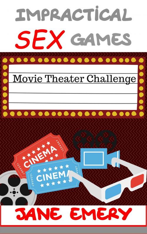 Cover of the book Impractical SEX Games: Movie Theater Challenge by Jane Emery, Jane Emery