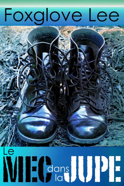 Cover of the book Le mec dans la jupe by Foxglove Lee, Rainbow Crush