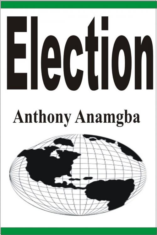 Cover of the book Election by Anthony Anamgba, Anthony Anamgba