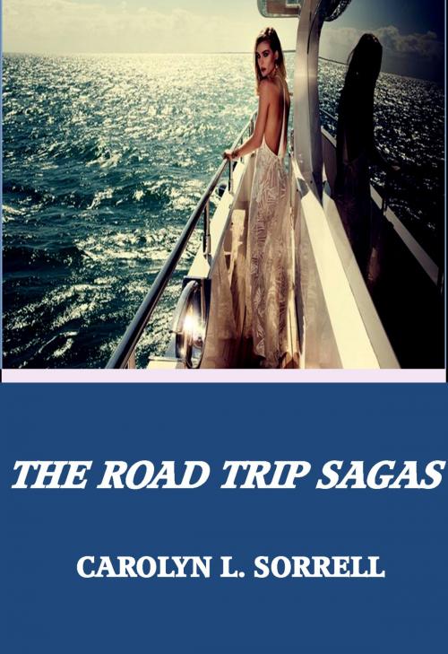 Cover of the book The Road Trip Sagas by Carolyn Sorrell, Carolyn Sorrell