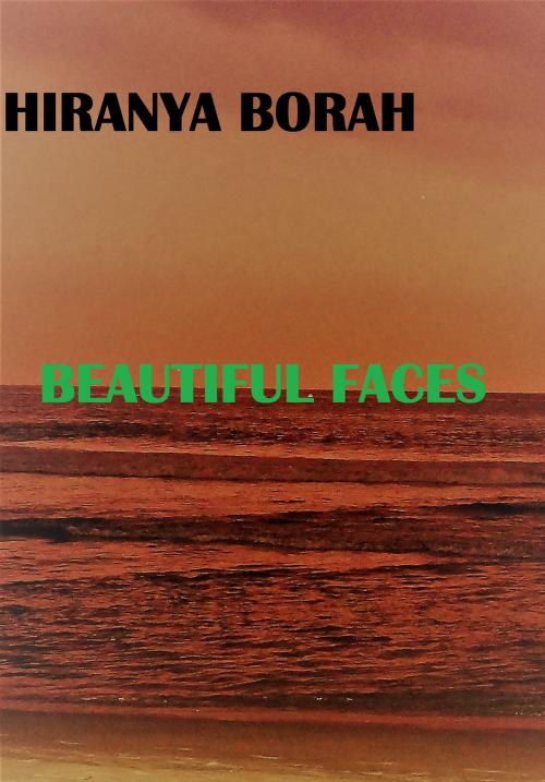 Cover of the book Beautiful Faces by Hiranya Borah, Hiranya Borah