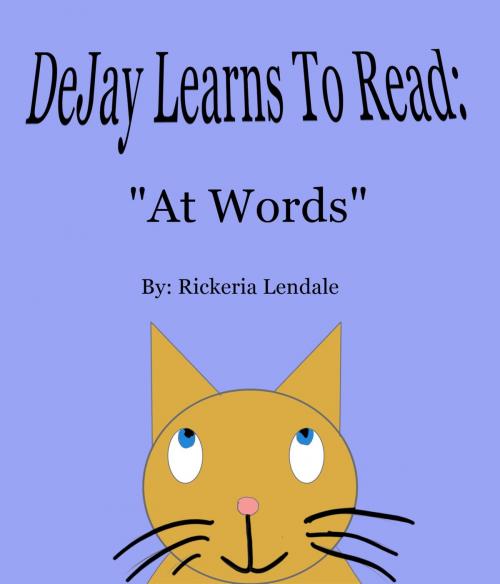 Cover of the book DeJay Learns To Read: "At Words" by Rickeria Lendale, Rickeria Lendale