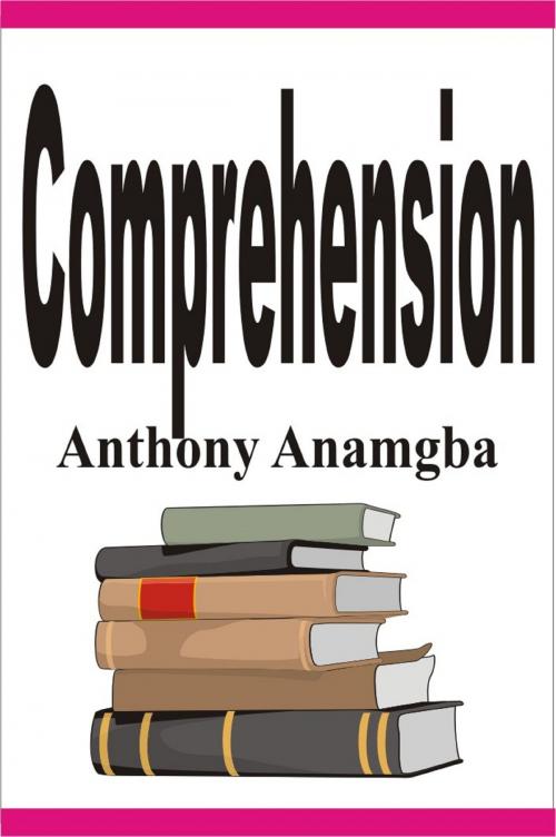 Cover of the book Comprehension by Anthony Anamgba, Anthony Anamgba