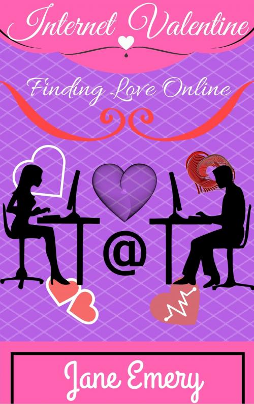 Cover of the book Internet Valentine: Finding Love Online by Jane Emery, Jane Emery