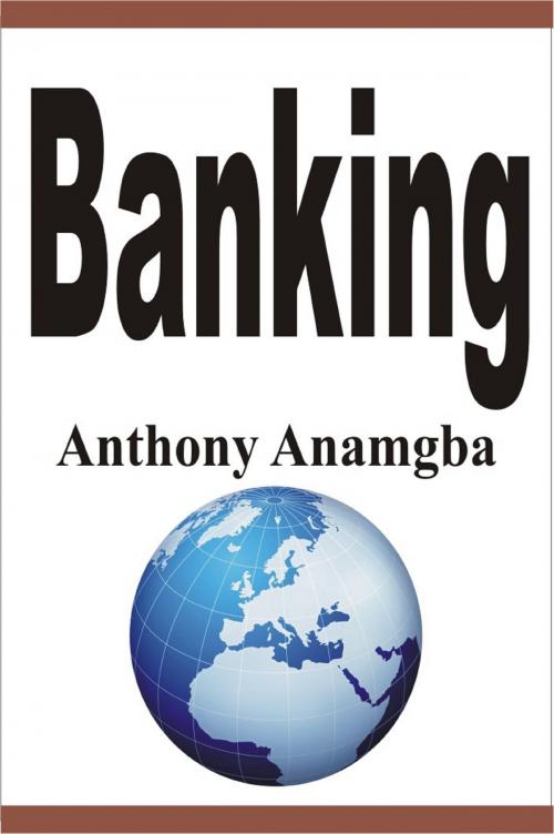 Cover of the book Banking by Anthony Anamgba, Anthony Anamgba