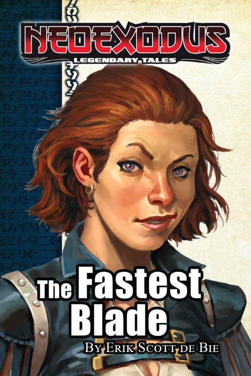 Cover of the book NeoExodus Legendary Tales: The Fastest Blade by Erik Scott de Bie, Louis Porter Jr Design